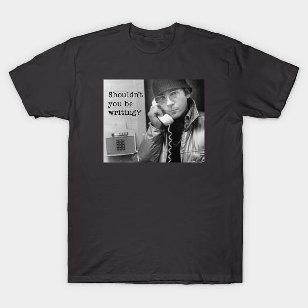 Shouldn't You Be Writing? Hunter S Thompson T-Shirt by WriterCentral